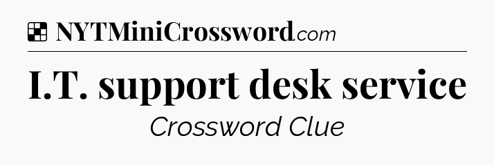 Solution: I.T. support desk service - NYT Crossword