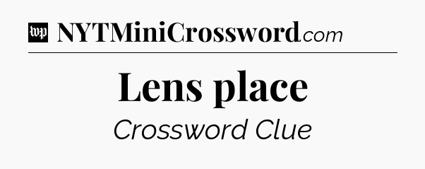 Lens place Crossword Clue