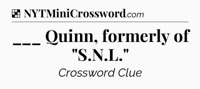 Solution: ___ Quinn, formerly of 