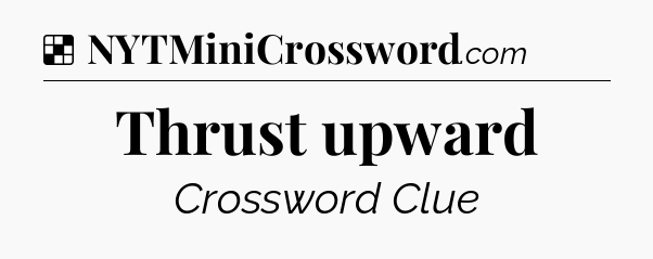 Solution: Thrust upward - NYT Crossword