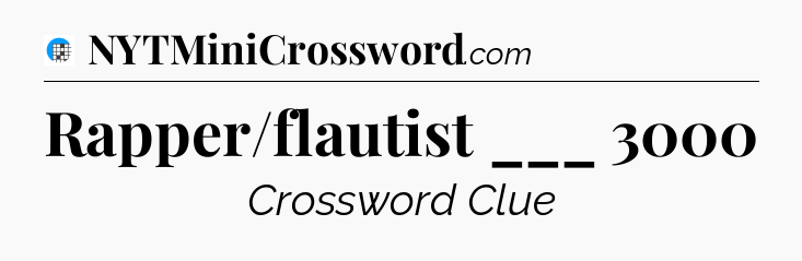 Rapper/flautist ___ 3000 Crossword Clue