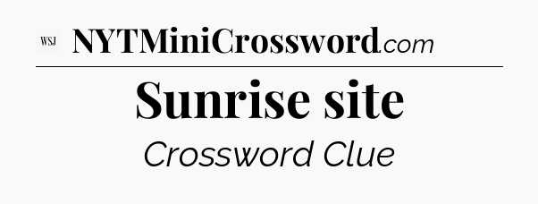 Sunrise site - WSJ Crossword