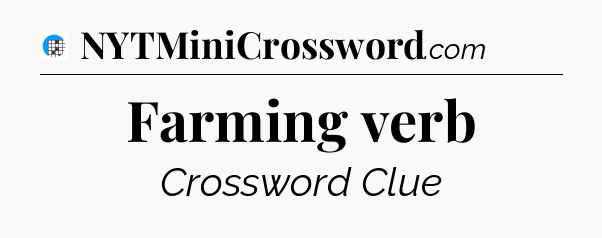Farming verb Crossword Clue