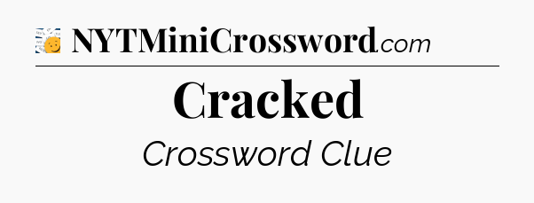 Cracked - 7 Little Words