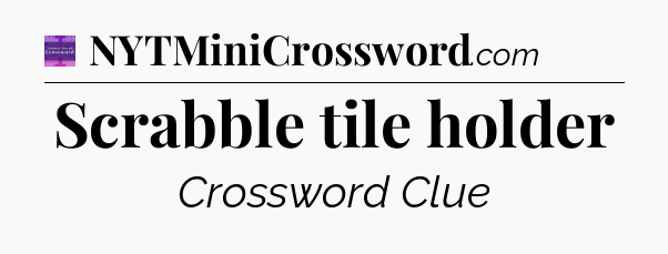 Scrabble tile holder - Thomas Joseph Crossword