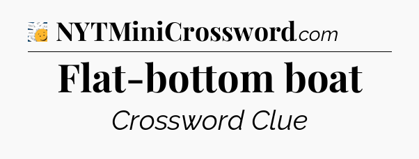 Flat-bottom boat - 7 Little Words