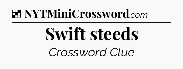 Solution: Swift steeds - NYT Crossword