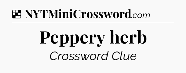 Solution: Peppery herb - NYT Crossword