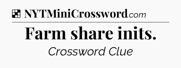 Solution: Farm share inits - NYT Crossword