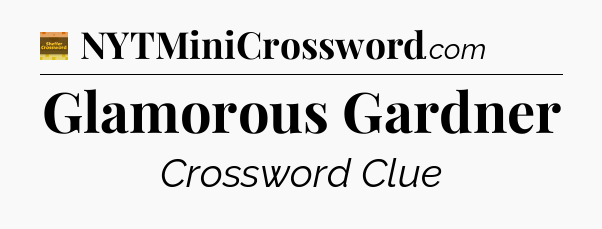 Glamorous Gardner - Eugene Sheffer Crossword