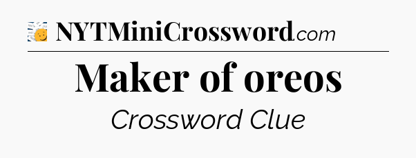 Maker of oreos - 7 Little Words