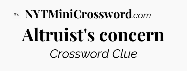 Altruist's concern - WSJ Crossword