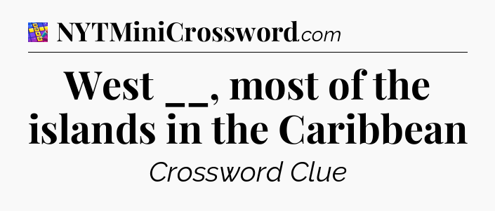 West __, most of the islands in the Caribbean Codycross
