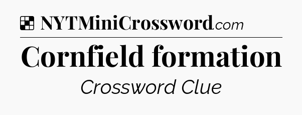 Solution: Cornfield formation - NYT Crossword