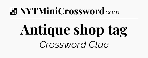 Solution: Antique shop tag - NYT Crossword