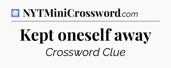 Kept oneself away Puzzle Page Crossword Clue