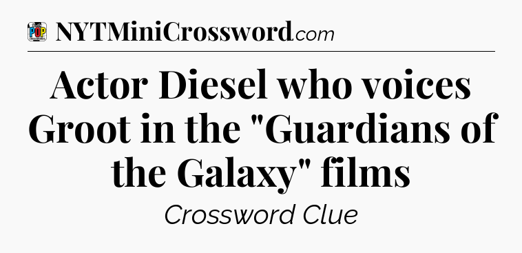 Actor Diesel who voices Groot in the 