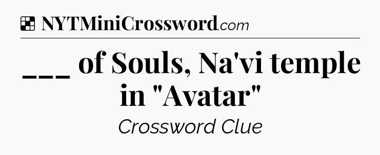 Solution: ___ of Souls, Na'vi temple in 