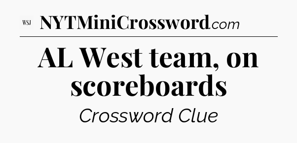 AL West team, on scoreboards - WSJ Crossword