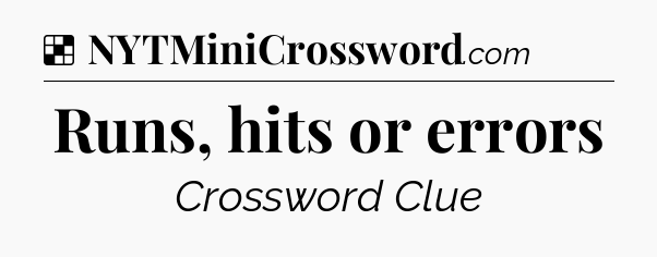 Solution: Runs, hits or errors - NYT Crossword