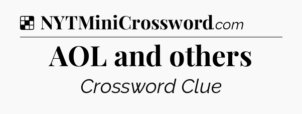 Solution: AOL and others - NYT Crossword