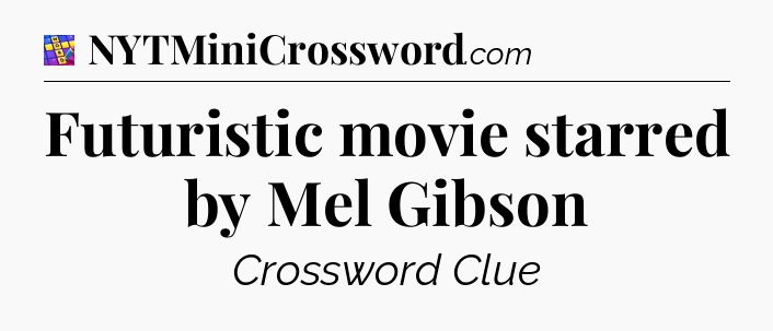 Futuristic movie starred by Mel Gibson Codycross