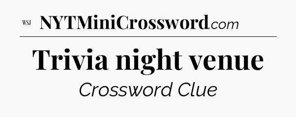 Trivia night venue - WSJ Crossword
