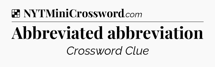 Solution: Abbreviated abbreviation - NYT Crossword