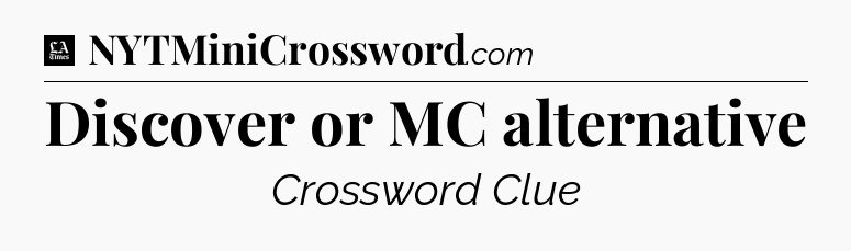 Discover or MC alternative - LA Times Crossword