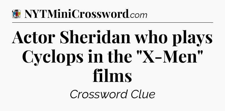 Actor Sheridan who plays Cyclops in the 