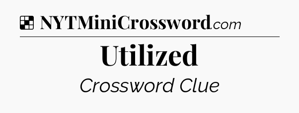 Solution: Utilized - NYT Crossword
