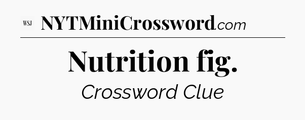 Nutrition fig - WSJ Crossword