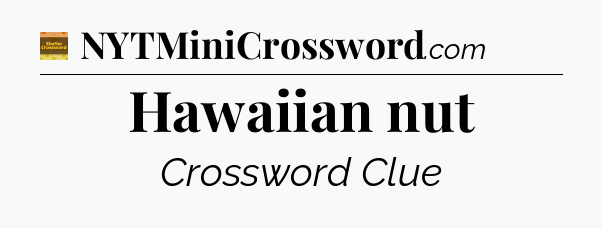Hawaiian nut - Eugene Sheffer Crossword