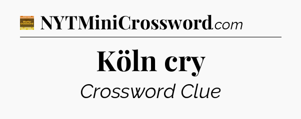 Köln cry - Eugene Sheffer Crossword