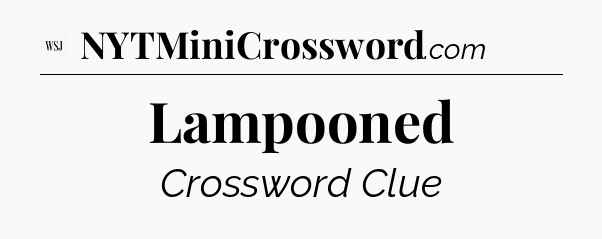 Lampooned - WSJ Crossword
