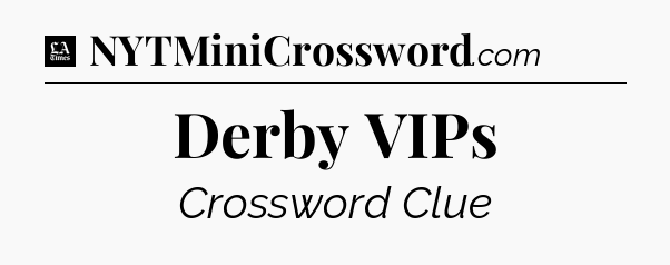 Derby VIPs - LA Times Crossword