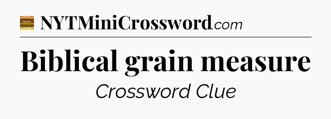 Biblical grain measure - Eugene Sheffer Crossword
