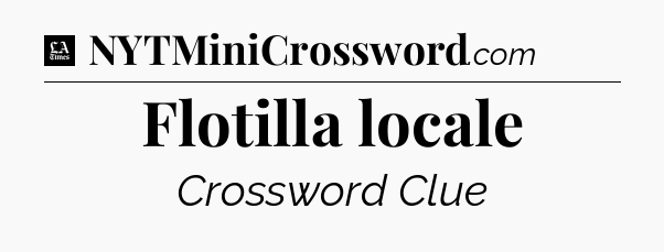 Flotilla locale - LA Times Crossword