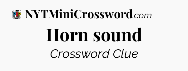 Horn sound Crossword Clue
