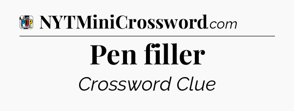 Pen filler Crossword Clue