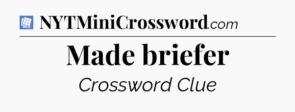 Made briefer Puzzle Page Crossword Clue
