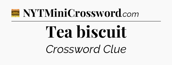 Tea biscuit - Eugene Sheffer Crossword
