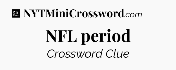 NFL period - LA Times Crossword
