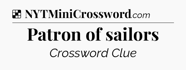 Solution: Patron of sailors - NYT Crossword