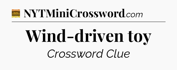 Wind-driven toy - Eugene Sheffer Crossword
