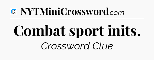 Combat sport inits Crossword Clue