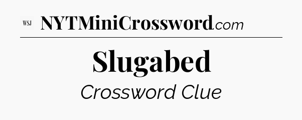 Slugabed - WSJ Crossword