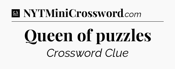 Queen of puzzles - LA Times Crossword