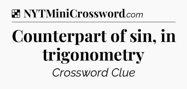 Solution: Counterpart of sin, in trigonometry - NYT Crossword