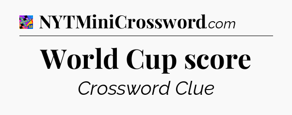 World Cup score Crossword Clue